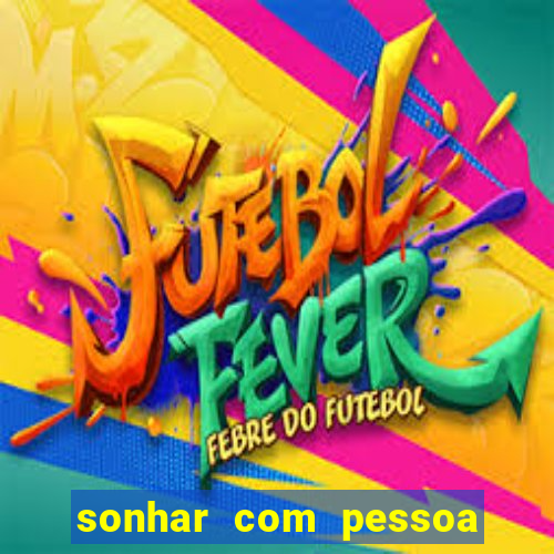 sonhar com pessoa vomitando jogo bicho